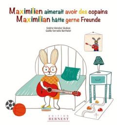 Maximilien aimerait avoir des copains. Edition bilingue français-allemand - Weishar-Giuliani Valérie - Berthelet Gaëlle