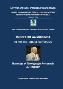 Institut Africain d'Etudes Prospectives. Section V N° 4 : Tshisekedi wa Mulumba Héros Historique Con - Tshibangu Tshishiku Tharcisse - Bilolo Mubabinge -