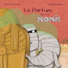 Le parfum de la momie - Ferry Clémentine - Alastra Stéphanie