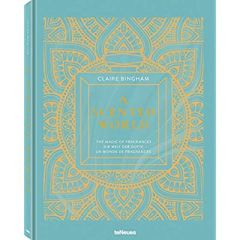 A Scented World. The Magic of Fragrances, Edition français-anglais-allemand - Bingham Claire - Jariv Ronit - Jany Christèle