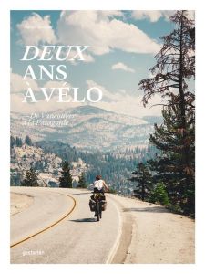 Deux ans à vélo. De Vancouver à la Patagonie - Doolaard Martijn - Hotchin Alex