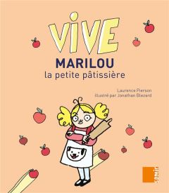 Vive Marilou la petite pâtissière - Pierson Laurence