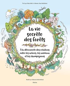 La vie secrète des forêts. A la découverte des relations entre les arbres, les animaux et les champi - Sedlácková Jana - Kratochvilova Katarina - Niesner