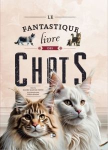 Le fantastique livre des chats - COLLECTIF