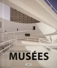 Nouvelle architecture des musées. Edition 2013 - Krauel Jacobo - Blochs Marianne - Barros Lidia