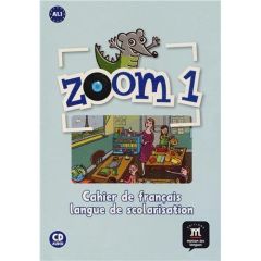 Zoom 1 A1.1. Cahier de français langue de scolarisation, avec 1 CD audio - Moulière Jean-François - Ferreira Pinto Manuela -