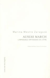 Ausias March. L'impossible orthodoxie de l'être - Mestre Zaragoza Marina - Zimmermann Marie-Claire