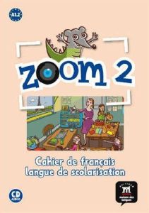 Zoom 2 A1.2. Cahier de français, langue de scolarisation, avec 1 CD audio - Segura José