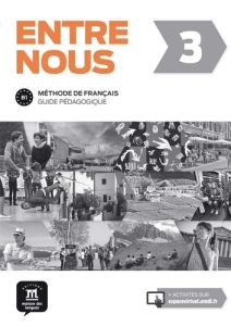 Entre nous 3. Guide pédagogique niveau B1 - Prunières Lisa - Boudillon Julie