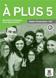 A plus 5 B2. Cahier d'exercices, avec 1 CD audio - Jade Charlotte