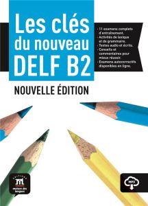 Les clés du DELF B2. Edition 2021 - Bretonnier Marie - Gainza Ana - Godard Emmanuel -