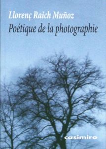 Poétique de la photographie - Raich Muñoz Llorenç - Ben Ayoun Jean-Luc