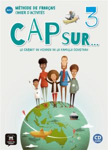 Cap sur... 3 A2.1. Cahier d'activités, avec 1 CD audio - Ergün Nilgün - Le Ray Gwendoline - Simon Hélène -