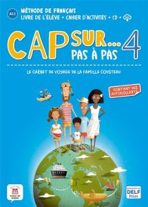 Cap sur... pas à pas 4 A2.1. Livre de l'élève + cahier d'activités, avec 1 CD audio - Demarteau Amandine - Piat Fanny - Tilly Adélaïde