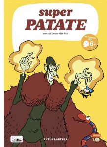 Super patate Tome 10 : Voyage au Moyen Age - Laperla Artur - Jaillard Léa