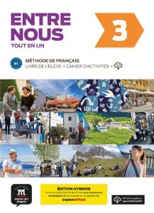 Entre nous 3 B1 tout en un. Edition hybride Livre de l'élève + cahier d'activités + MP3 - Avanzi Audrey - Malorey Céline - Pruvost Neige - V