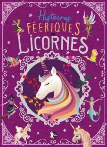 Histoires féeriques de licornes - Forero María - Durantin Christel - Tromeur Julien