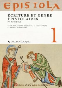 Epistola. Volume 1, Ecriture et genre épistolaires (IVe-XIe siècle) - Deswarte Thomas - Herbers Klaus - Sirantoine Hélèn