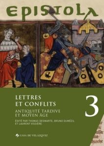 Epistola. Volume 3, Lettres et conflits (Antiquité tardive et Moyen Age) - Deswarte Thomas - Dumézil Bruno - Vissière Laurent