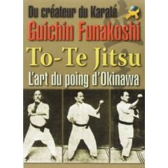 To-Te Jitsu. L'art du point d'Okinawa - Funakoshi Gichin