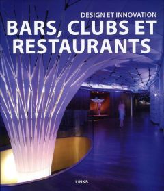 Bars, clubs et restaurants. Design et innovation - Broto Carles - Rosaz Lisa