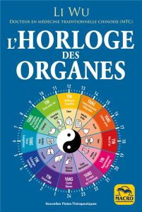 L'horloge des organes. 3e édition - Li Wu - Lamote Caroline