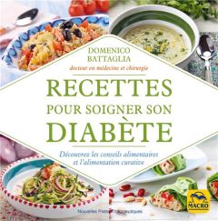 Recettes pour soigner son diabète. Recettes curatives et mode de vie approprié - Battaglia Daniel - Vital Françoise