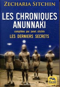 Les chroniques Anunnaki - Sitchin Zecharia - Sitchin Janet - Magnan Olivier