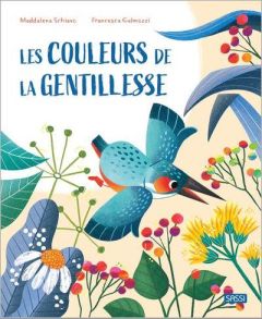 Les couleurs de la gentillesse - Schiavo Maddalena - Galmozzi Francesca - Negrel Sa