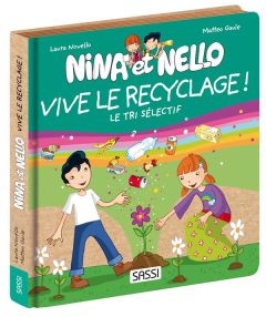 Nina et Nello : Vive le recyclage ! Le tri sélectif - Novello Laura - Gaule Matteo - Guilmault Sarah