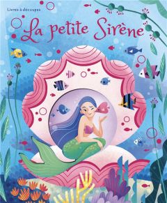 La petite Sirène - Bonaguro Valentina - Nava Michela - Negrel Sarah