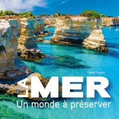 La mer : un monde à préserver - Fogato Valter