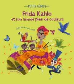 Frida Kahlo et son monde plein de couleurs - Villa Altea - Di Baldo Fabrizio - Breffort Cécile