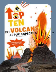 Le top 10 des volcans les plus explosifs - Banfi Cristina - Poitevin Sessa Raphaële