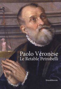 Paolo Véronèse. Le Retable Petrobelli - Salomon Xavier F.