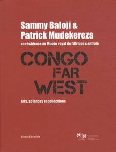 Congo Far West. Arts, sciences et collections - Mudekereza Patrick - Baloji Sammy - Gryseels Guido