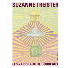 Les vaisseaux de Bordeaux - Treister Suzanne - Gyger Patrick J.