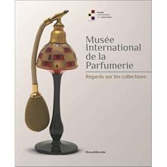 Musée international de la parfumerie. Regards sur les collections - Quiquempois Olivier - Couderc Grégory - Levinspuhl