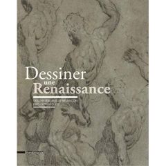 Dessiner une Renaissance. Dessins italiens de Besançon (XVe-XVIe siècles) - Surlapierre Nicolas - Gasnault Hélène - Monbeig Go