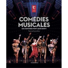 Comédies musicales. Les costumes font leur show ! - Niedo Patrick - Choplin Jean-Luc - Pinasa Delphine