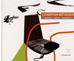 Champion Métadier. Fragments, transit, disconnected - Join-Lambert Sophie - Kaeppelin Olivier