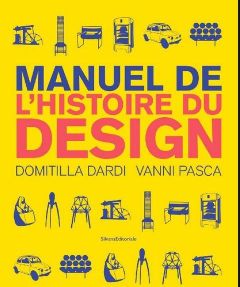 Manuel de l'histoire du design - Dardi Domitilla - Pasca Vanni