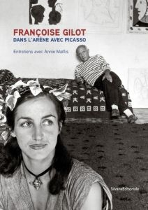 Dans l'arène avec Picasso. Edition revue et corrigée - Gilot Françoise - Maïllis Annie