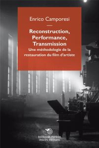 Futurs de l'obsolescence. Essai sur la restauration du film d'artiste - Camporesi Enrico