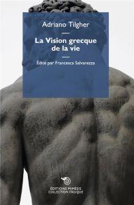 La vision grecque de la vie - Tilgher Adriano