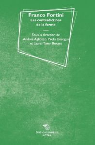 Franco Fortini. Les contradictions de la forme - Agliozzo Andrea - Desogus Paolo - Maver Borges Lau