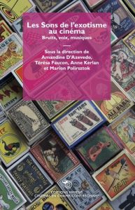 Le sons de l'exotisme au cinéma. Bruits, voix, musiques, Textes en français et anglais - Azevedo Amandine d' - Faucon Térésa - Kerlan Anne