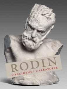 Rodin. L'accident. L'aléatoire - Marin Jean-Yves - Chevillot Catherine