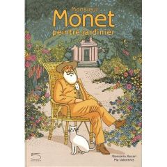 Monsieur Monet peintre-jardinier - Ascari Giancarlo - Valentinis Pia - Guenette Magal