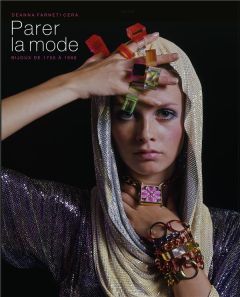 Parer la mode. Bijoux de 1750 à 1990 - Farneti Cera Deanna - Véron Nicolas